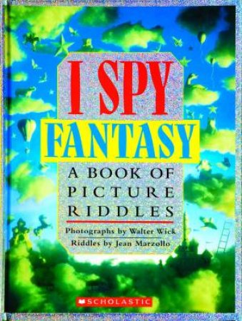 I Spy Fantasy: A Book of Picture Riddles by Jean Marzollo