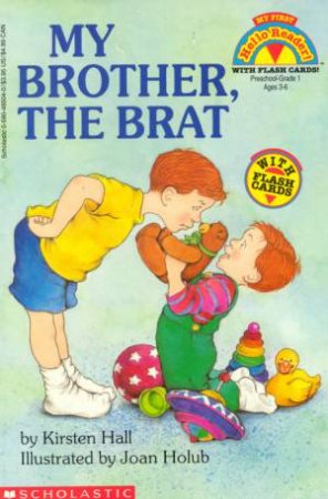 My First Hello Reader With Flash Cards: My Brother, The Brat by Kirsten Hall