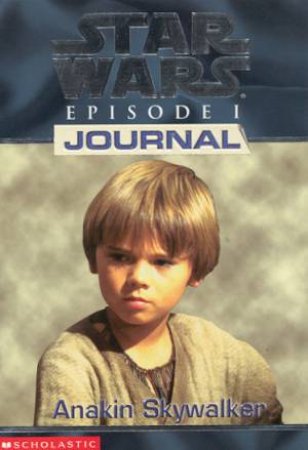 Star Wars: Episode I Journal: Anakin Skywalker by Todd Strasser