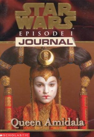 Star Wars: Episode I Journal: Queen Amidala by Jude Watson