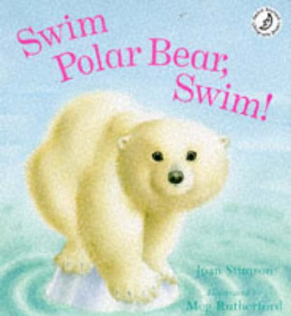 Swim Polar Bear, Swim! by Joan Stimson