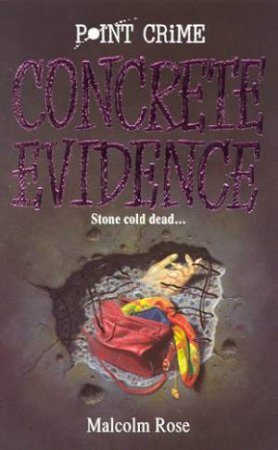 Point Crime: Concrete Evidence by Malcolm Rose