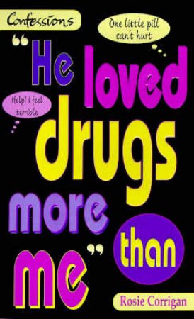 Confessions: He Loved Drugs More Than Me by Rosie Corrigan