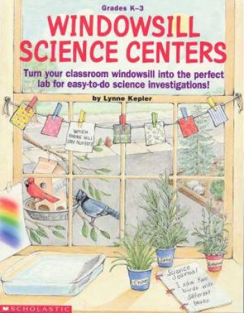 Windowsill Science Centres by Lynne Kepler