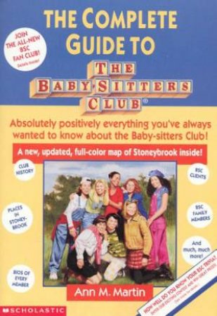 The Complete Guide To The Baby-Sitters Club by Ann M Martin