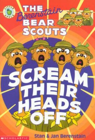 Berenstain Bear Scouts: Scream Their Heads Off by Stan & Jan Berenstain