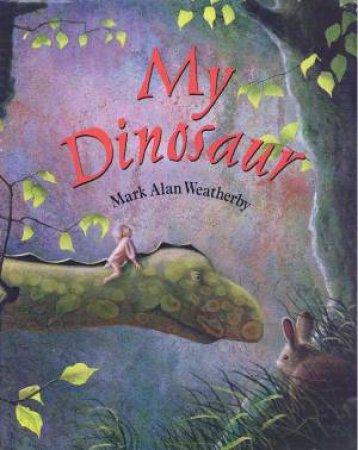 My Dinosaur by Mark Alan Weatherby