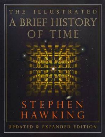 Illustrated: A Brief History Of Time, Updated and Expanded Ed by Stephen Hawking