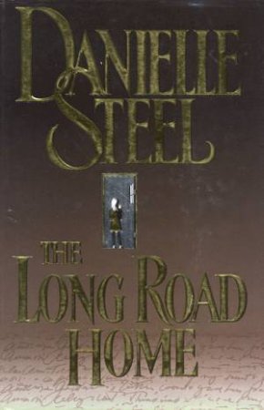 The Long Road Home by Danielle Steel