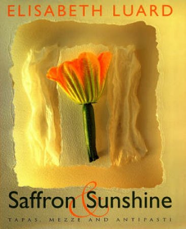 Saffron And Sunshine by Elisabeth Luard