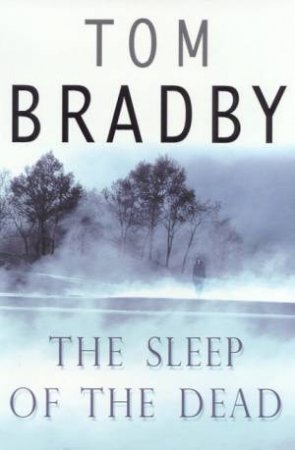 The Sleep Of The Dead by Tom Bradby