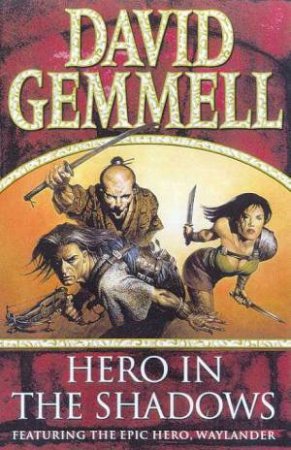 The Drenai Saga: Waylander III: Hero In The Shadows by David Gemmell