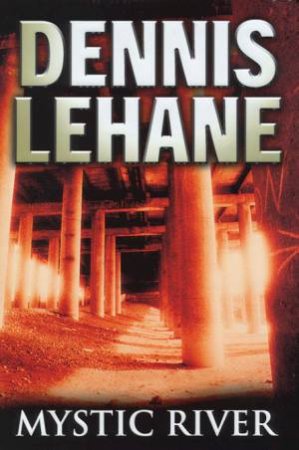 Mystic River by Dennis Lehane