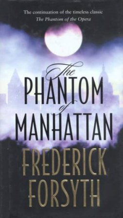 The Phantom Of Manhattan by Frederick Forsyth