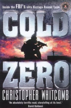 Cold Zero: Inside The FBI's Elite Hostage Rescue Team by Christopher Whitcomb