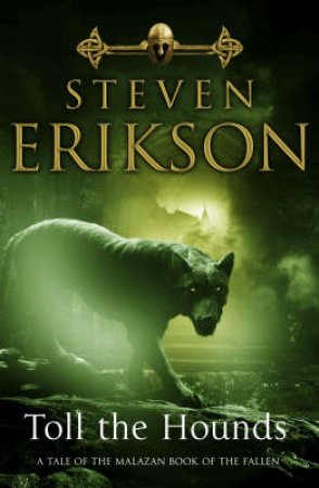 Toll The Hounds by Steven Erikson