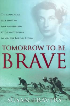 Tomorrow To Be Brave by Susan Travers