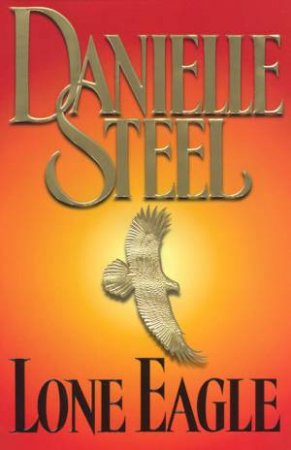 Lone Eagle by Danielle Steel