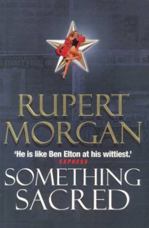 Something Sacred by Rupert Morgan