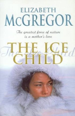 The Ice Child by Elizabeth McGregor