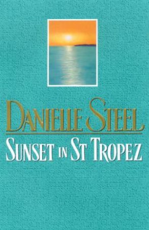 Sunset In St Tropez by Danielle Steel