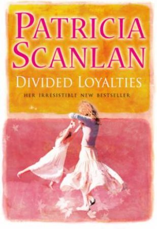 Divided Loyalties by Patricia Scanlan