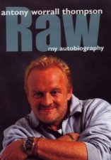 Raw Antony Worrall Thompson My Autobiography