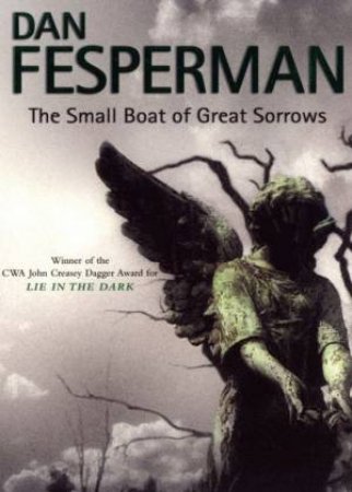 The Small Boat Of Great Sorrows by Dan Fesperman