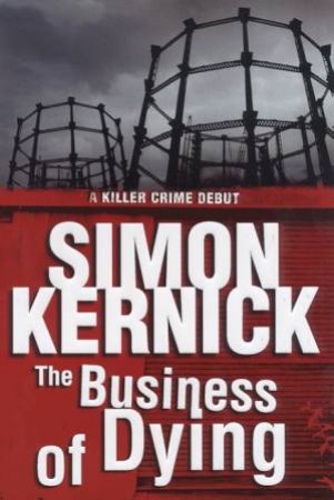 The Business Of Dying by Simon Kernick