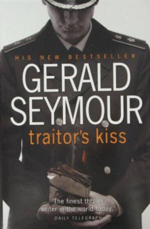 Traitor's Kiss by Gerald Seymour