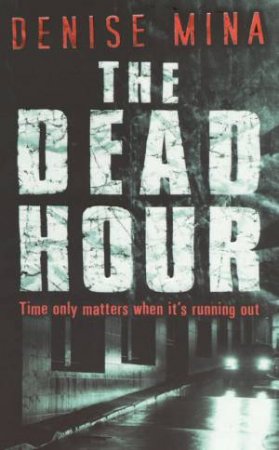 The Dead Hour by Denise Mina