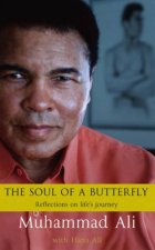 Muhammad Ali The Soul Of A Butterfly Reflections On Lifes Journey