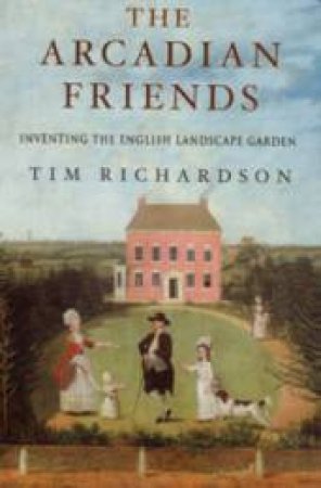 The Arcadian Friends by Tim Richardson