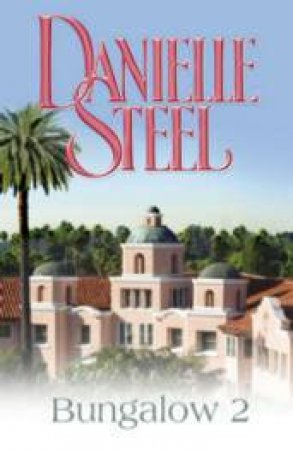 Bungalow 2 by Danielle Steel