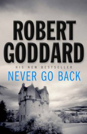 Never Go Back by Goddard Robert