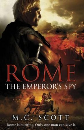 Rome: The Emperor's Spy by M C Scott