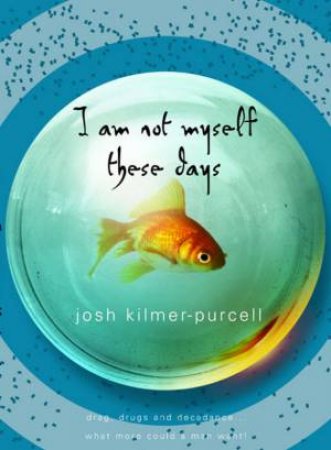 I Am Not Myself These Days by Josh Kilmer-Purcell