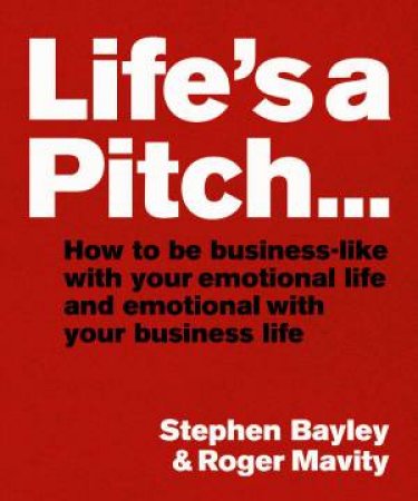 Life's A Pitch by Roger Mavity & Stephen Bayley