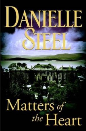 Matters of the Heart by Danielle Steel