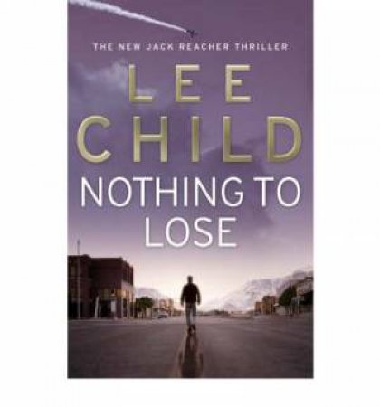 Nothing To Lose by Lee Child