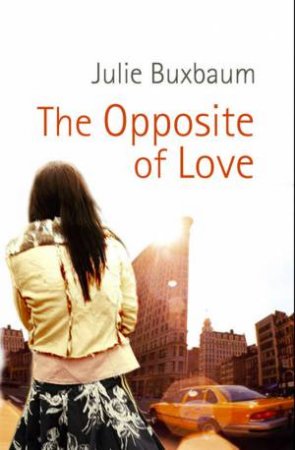 Opposite Of Love by Julie Buxbaum