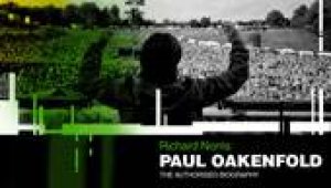 Paul Oakenfold: The Authorised Biography by Richard Norris