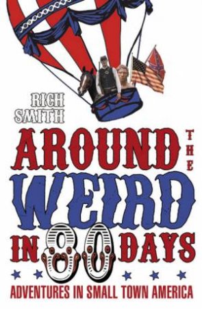 Around The Weird In 80 Days by Rich Smith