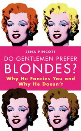 Do Gentlemen Really Prefer Blondes? by Jena Pincott