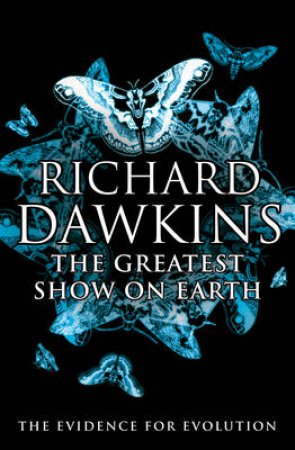 Greatest Show On Earth: Evidence Fo by Richard Dawkins