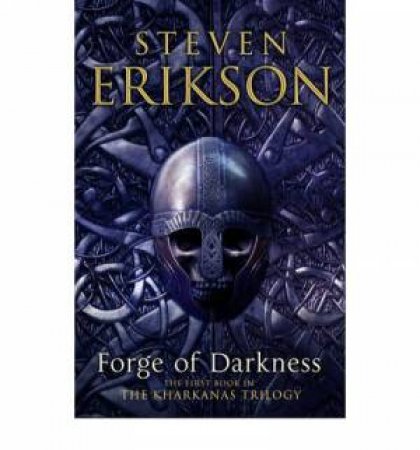 Forge of Darkness by Steven Erikson