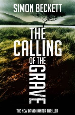 The Calling of the Grave by Simon Beckett