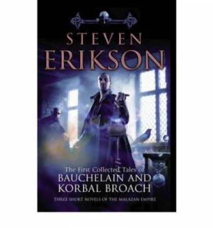 The First Collected Tales of Bauchelain and Korbal Broach by Steven Erikson