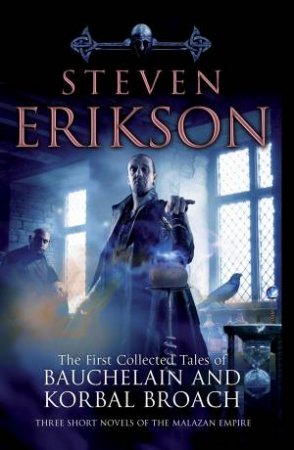 The First Collected Tales Of Bauchelain and Korbal Broach by Steven Erikson