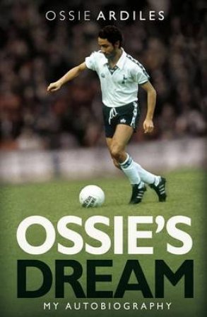 Ossie Ardiles Autobiography by Ossie Ardiles